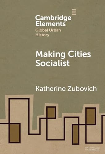 Making Cities Socialist (Elements in Global Urban History) von Cambridge University Press