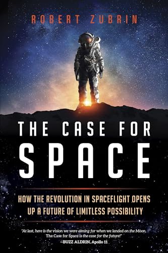 Case for Space: How the Revolution in Spaceflight Opens Up a Future of Limitless Possibility von Prometheus