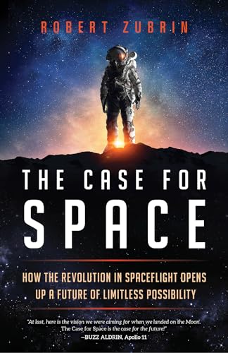 The Case for Space: How the Revolution in Spaceflight Opens Up a Future of Limitless Possibility