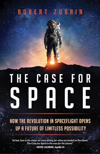The Case for Space: How the Revolution in Spaceflight Opens Up a Future of Limitless Possibility von Prometheus Books