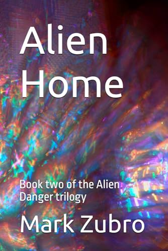 Alien Home: Book two of the Alien Danger trilogy von Independently published