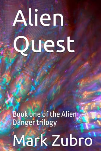 Alien Quest: Book one of the Alien Danger trilogy von Independently published