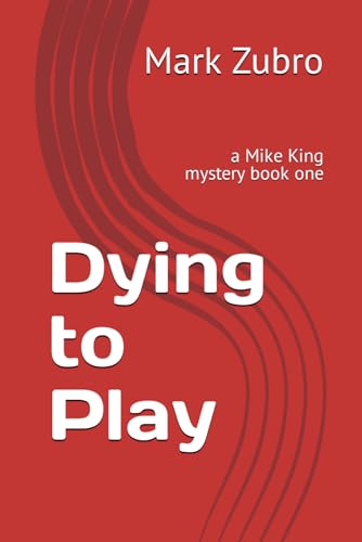 Dying to Play: a Mike King mystery book one von Independently published