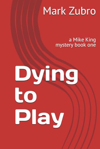 Dying to Play: a Mike King mystery book one von Bowker