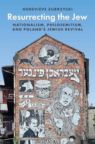 Resurrecting the Jew: Nationalism, Philosemitism, and Poland’s Jewish Revival (Princeton Studies in Cultural Sociology, 16) von Princeton University Press