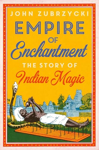 Empire of Enchantment: The Story of Indian Magic