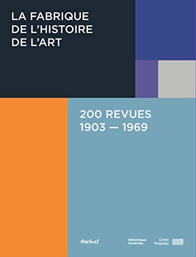 La Fabrique De L'Histoire De L'Art - 200 Revues 1903-1969 von TEXTUEL