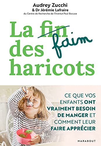 La faim des haricots: Ce que vos enfants ont vraiment besoin de manger et comment leur faire apprécier