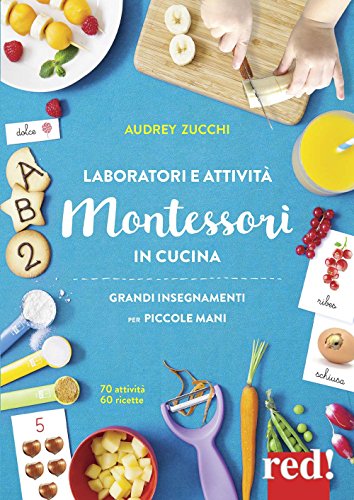 Laboratori e attività Montessori in cucina (Genitori e figli, Band 31)