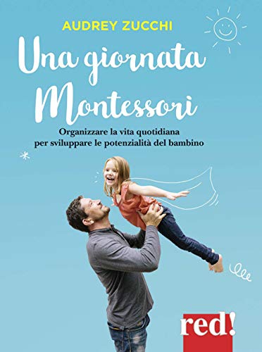 Una giornata Montessori (Genitori e figli, Band 28) von Red Edizioni