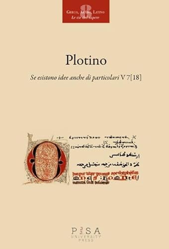 Plotino. Se esistono idee anche di particolari v 7(18) (Greco, arabo, latino. Le vie del sapere)