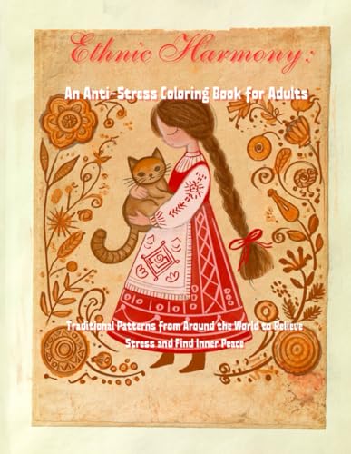 Ethnic Harmony:: An Adult Coloring Book with Ethnic Patterns for Stress Relief and Relaxation von Independently published