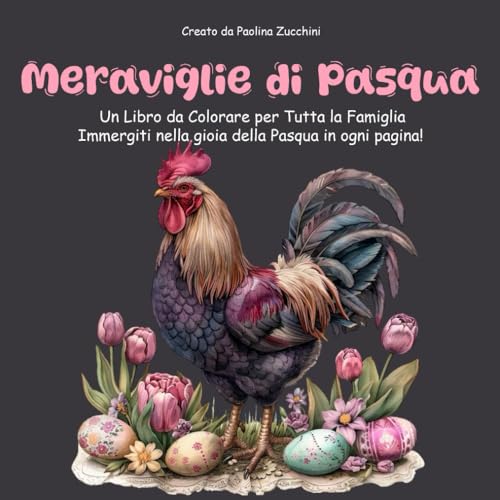 Libro da Colorare per Tutta la Famiglia: Meraviglie di Pasqua Immergiti nella gioia della Pasqua in ogni pagina! von Independently published