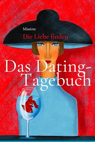 Mission: Die Liebe finden – Das Dating-Tagebuch: Dating Tagebuch Achtsamkeit und Selbstreflexion, Lustiges, Beziehungen verstehen , von Independently published