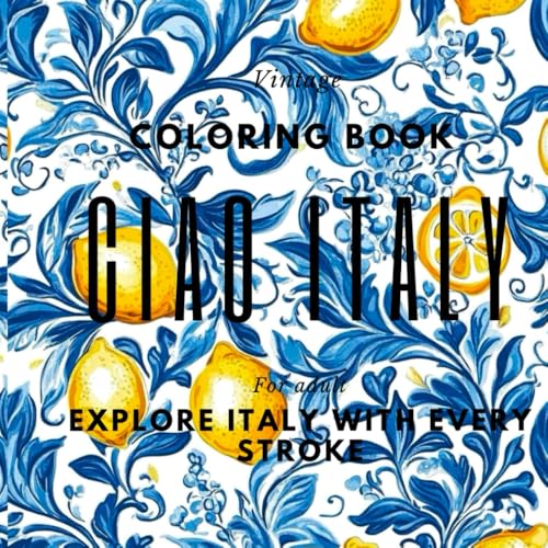Vintage Coloring book for adults Ciao Italy: Travel Through Italy with Every Stroke von Independently published