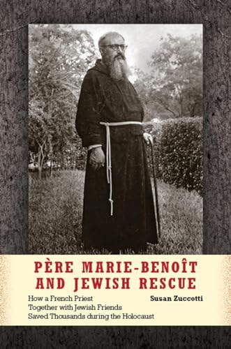 Père Marie-benoît and Jewish Rescue: How a French Priest Together With Jewish Friends Saved Thousands During the Holocaust