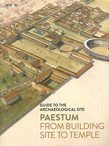 Paestum. Dal cantiere al tempio. Guida al sito archeologico
