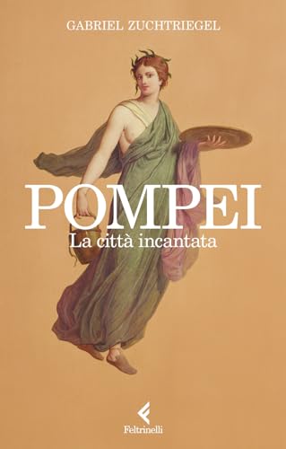 Pompei. La città incantata (Varia) von Feltrinelli