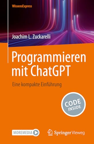Programmieren mit ChatGPT: Eine kompakte Einführung von Springer Vieweg