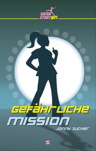 Sarah, Stuntgirl - Band 1: Gefährliche Mission von Schneiderbuch