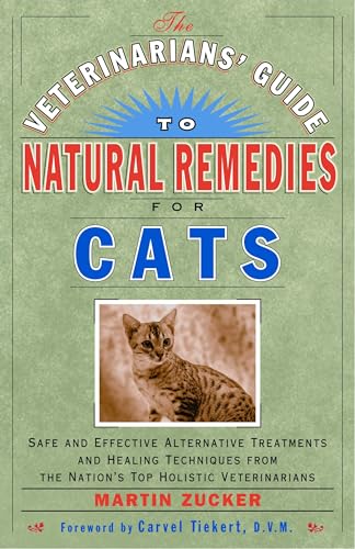 The Veterinarians' Guide to Natural Remedies for Cats: Safe and Effective Alternative Treatments and Healing Techniques from the Nation's Top Holistic Veterinarians von CROWN