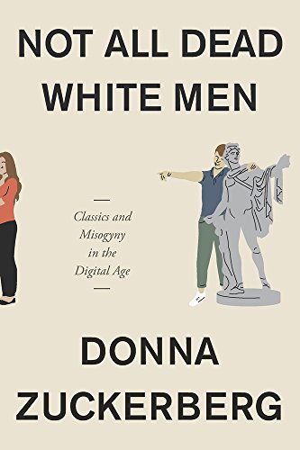 Not All Dead White Men: Classics and Misogyny in the Digital Age