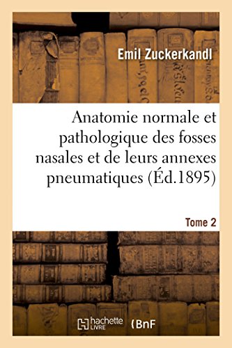 Anatomie Normale Et Pathologique Des Fosses Nasales Et de Leurs Annexes Pneumatiques Tome 2, Atlas (Sciences) von Hachette Livre - BNF