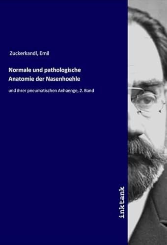 Normale und pathologische Anatomie der Nasenhoehle: und ihrer pneumatischen Anhaenge, 2. Band von Inktank-Publishing