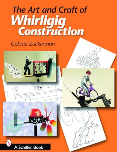 The Art And Craft of Whirligig Construction von Schiffer Publishing