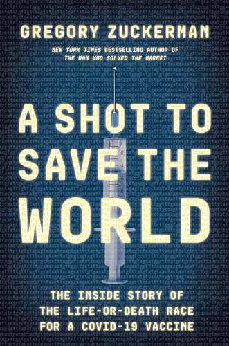 A Shot to Save the World: The Inside Story of the Life-or-Death Race for a COVID-19 Vaccine von Portfolio