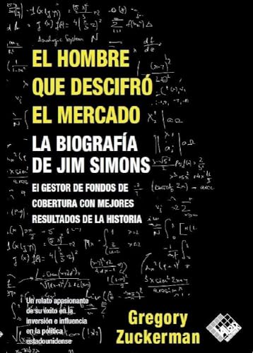 El hombre que descifró el mercado: La biografía de Jim Simons
