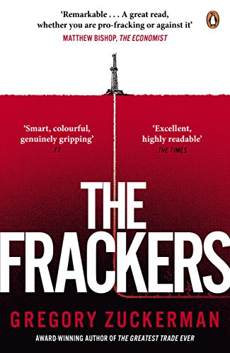 The Frackers: The Outrageous Inside Story of the New Energy Revolution