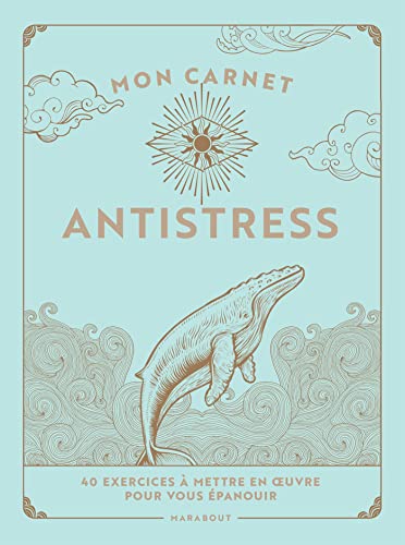 Mon carnet antistress: 40 exercices à mettre en oeuvre pour vous épanouir von MARABOUT