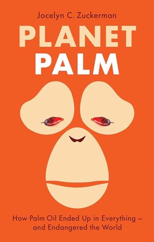Planet Palm: How Palm Oil Ended Up in Everything―and Endangered the World von C Hurst & Co Publishers Ltd
