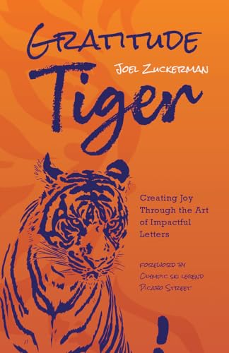 Gratitude Tiger: Creating Joy Through the Art of Impactful Letters Gratitude Tiger: Creating Joy Through the Art of Impactful Letters von Greenleaf Book Group LLC