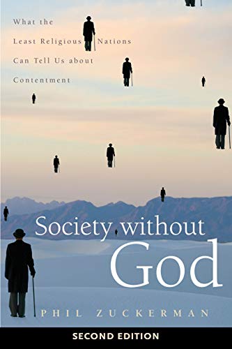 Society Without God: What the Least Religious Nations Can Tell Us About Contentment von New York University Press