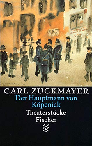 Carl Zuckmayer. Gesammelte Werke / Der Hauptmann von Köpenick: Theaterstücke 1931-1938 (Fischer Taschenbücher) von FISCHER Taschenbuch