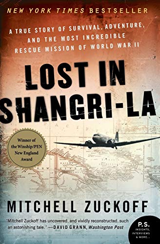 Lost in Shangri-La: A True Story of Survival, Adventure, and the Most Incredible Rescue Mission of World War II (P.S.)