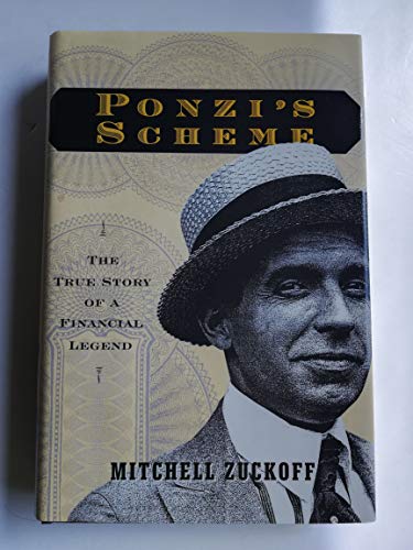 Ponzi's Scheme: The True Story Of A Financial Legend