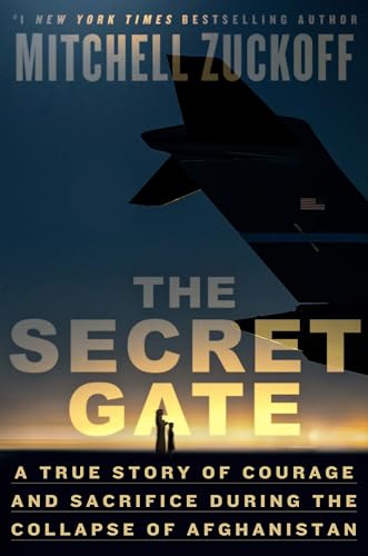 The Secret Gate: A True Story of Courage and Sacrifice During the Collapse of Afghanistan