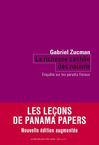 La Richesse cachée des nations: Enquête sur les paradis fiscaux von Seuil