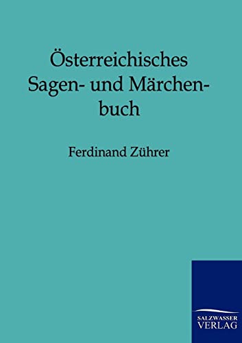 Österreichisches Sagen- und Märchenbuch Österreichisches Sagen- und Märchenbuch von Salzwasser-Verlag GmbH