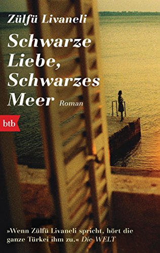 Schwarze Liebe, schwarzes Meer: Roman von btb