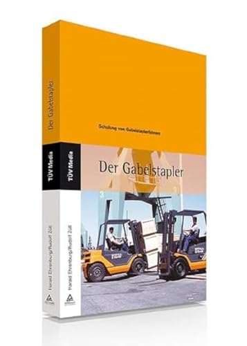 Der Gabelstapler: Schulung von Gabelstaplerfahrern (TÜV Lehrbücher)