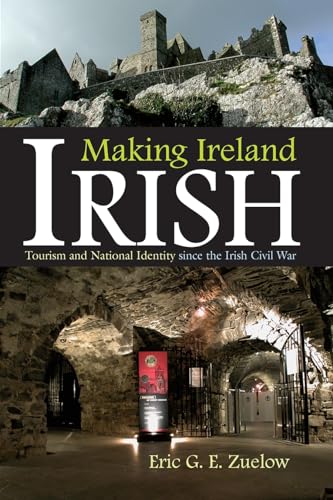 Making Ireland Irish: Tourism and National Identity Since the Irish Civil War (Irish Studies)