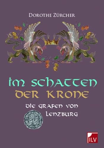 Im Schatten der Krone: Die Grafen von Lenzburg
