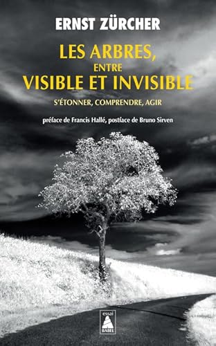 Les Arbres, entre visible et invisible: S'étonner, comprendre, agir