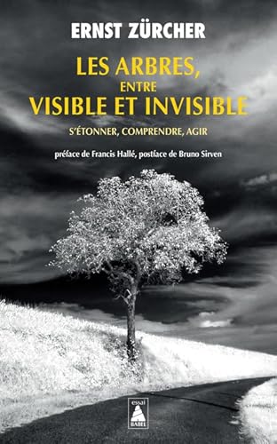 Les Arbres, entre visible et invisible: S'étonner, comprendre, agir von ACTES SUD