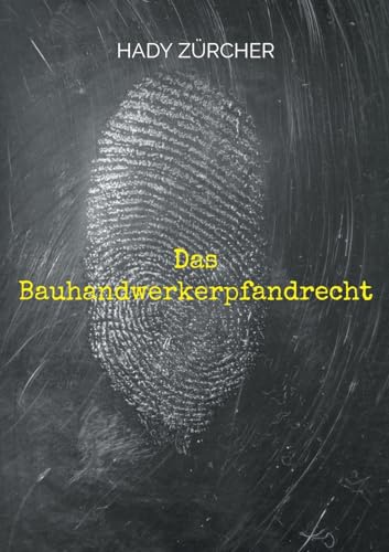 Das Bauhandwerkerpfandrecht (Rico Monn ermittelt) von BoD – Books on Demand