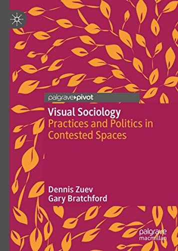 Visual Sociology: Practices and Politics in Contested Spaces